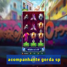 acompanhante gorda sp